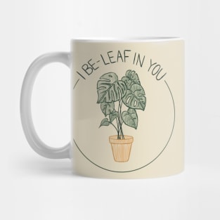 I be-leaf in you. Cute monstera plant with quote Mug